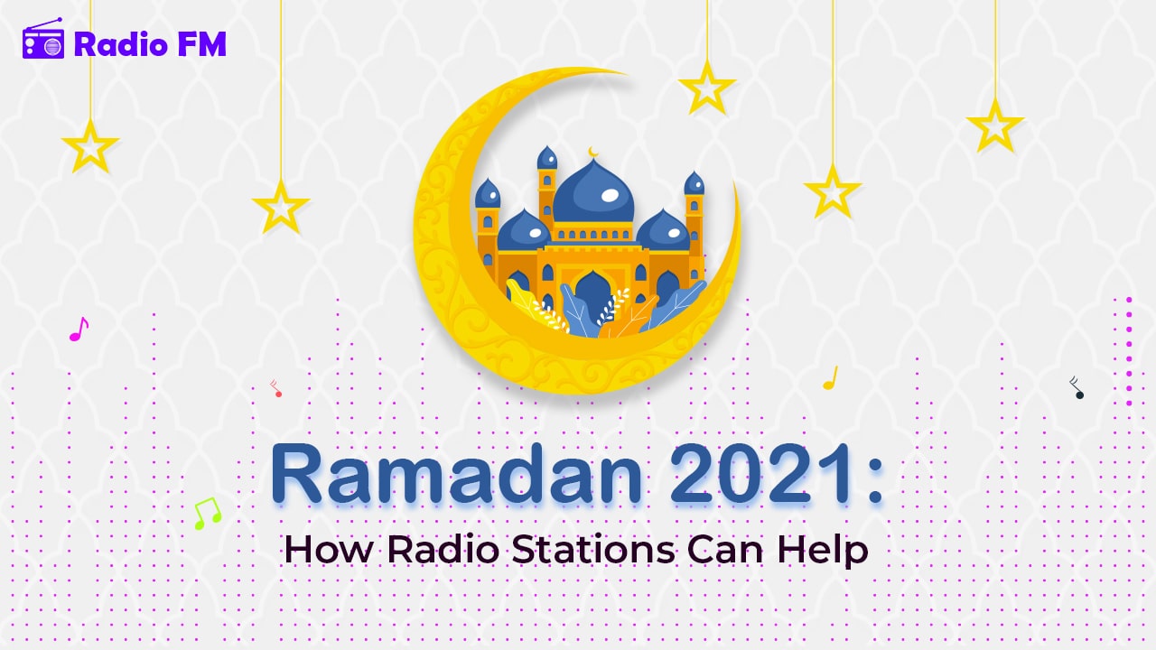 Ramadan 2021: How Radio Stations Can Help It