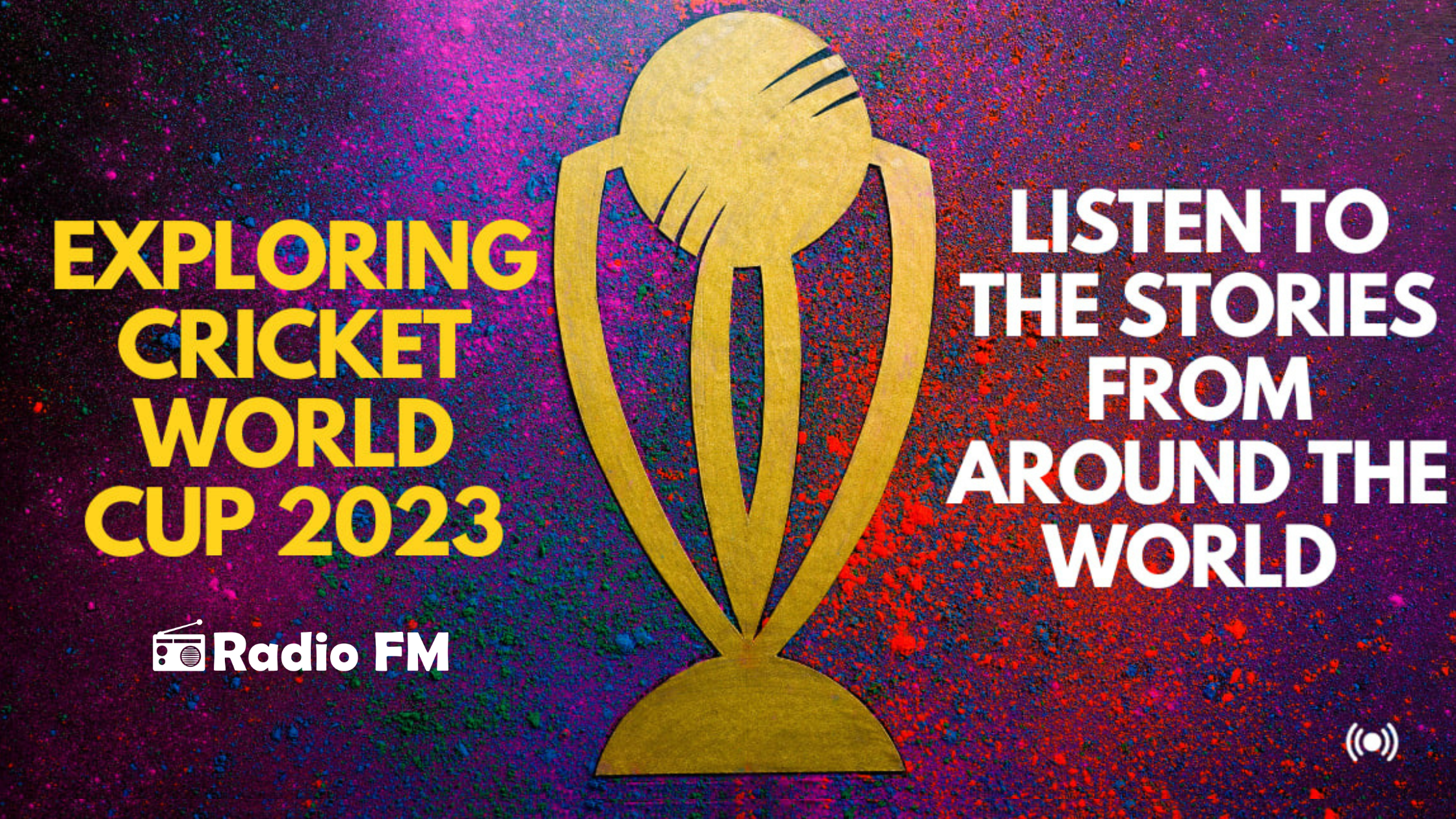 Exploring Cricket World Cup 2023: Listen to the Stories from Around the World Cup.