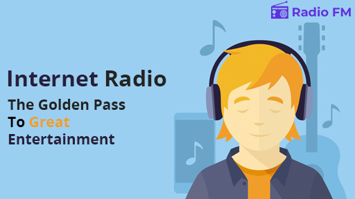 Internet Radio the Golden Pass to Great Entertainment